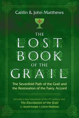 The Lost Book of the Grail: The Sevenfold Path of the Grail and the Restoration - Изгубената книга на граала
